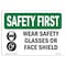 Signmission OSHA Sign, Wear Glasses Or Face Shield W/ Symbol, 10in X 7in Rigid Plastic, 10" W, 7" H, Landscape OS-SF-P-710-L-11013 - alternate 1